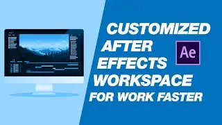 Customize After Effects Workspace - After Effects Tutorials | Optimized Workspace After effects