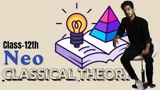 NEO-classical theory -Class 12th commerce -Gseb / Cbse -(Business study or OC)