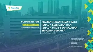 Konferensi Pers - Pembangunan Rumah bagi Tenaga Kesehatan & Tenaga Medis Penanganan Bencana Sumatra