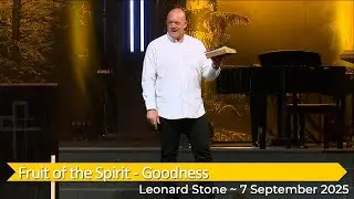 Leonard Stone with &ldquo;Fruit of the Spirit - Goodness&rdquo; #7 ~ 7 Sept 2025
