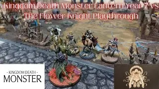 Kingdom Death Monster Lantern Year 7 vs The Flower Knight Playthrough