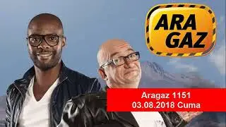 Aragaz Show B&ouml;l&uuml;m 1151 | 3 Ağustos 2018
