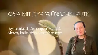 Q&A mit der Wünschelrute - systemkritische Fragen, Ahnen, kollektive Traumata