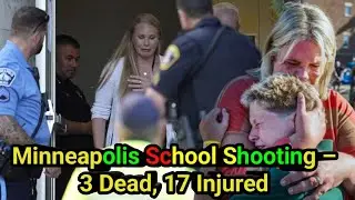 Minneapolis Catholic School Shooting: 3 Dead, 17 Injured | Breaking News Update