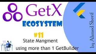 flutter GetX Course | How to use more than one GetBuilder(part 7) | ازاي اقدر استخدم اكتر من builder