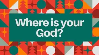 Where is your God? // Advent 2025 [Livestream]
