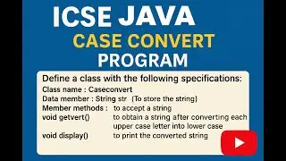 IcseClassXCh6_Que11_CaseConvert_Solved_Program_with_Explanation