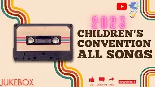 TPM | Children's  Convention | 2023 | All Songs | Jukebox