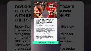 #TaylorSwift Cheers Travis Kelce&rsquo;s 100th Touchdown With Epic Celebration at Chiefs Game