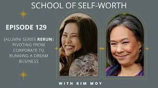 {Alumni Series Rerun} Pivoting from Corporate to Running a Dream Business with Kim Moy