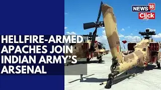 India Receives First Batch Of Apache Helicopters From US, Army Calls It 'Milestone Moment' | N18V