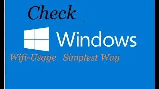 How to check or monitor wifi-data in Windows 7,8,10 PC
