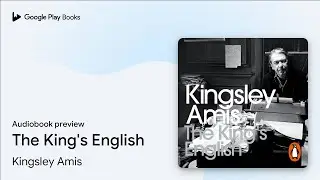 The King's English by Kingsley Amis &middot; Audiobook preview