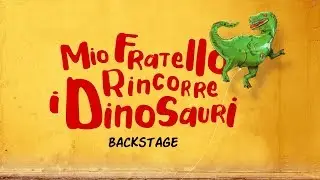 Mio fratello rincorre i dinosauri - Backstage