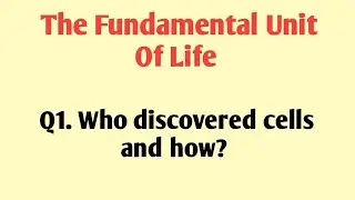Q1. Who discovered cells and how? || Class 9th Science Ncert Solutions