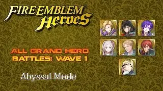 Fire Emblem Heroes - All Grand Hero Battles: Wave 1 [Abyssal Mode]