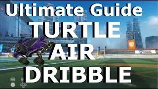 Shazanwich's Ultimate Guide to Mechanics in Rocket League: Turtle Air Dribble