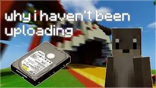 Why I Haven't Been Uploading