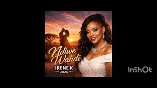 Song title: Ndiwe Wandi ( Official ). Zambian Afro beat: by Irene K 2026