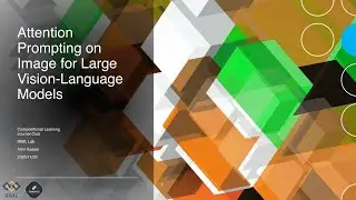 CLJC Session 22 - Attention Prompting on Image for Large Vision-Language Models