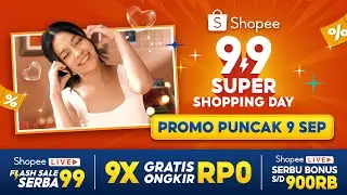Paling Hemat Belanja di Promo Puncak 9 September Shopee 9.9 Super Shopping Day