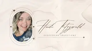 Heidi Fitzgerald - Overcoming Objections