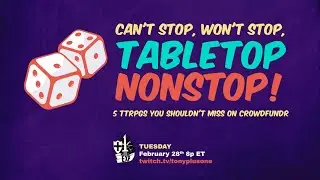 Can't Stop, Won't Stop,  Tabletop Nonstop! | 5 RPGs You Should Back On Crowdfundr