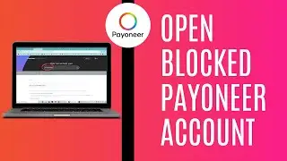 How To Open Blocked Payoneer Account - Updated
