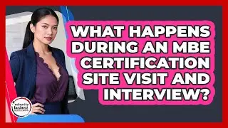 What Happens During An MBE Certification Site Visit And Interview?