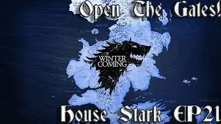 [21] Open The Gates! | House Stark Campaign - Game Of Thrones Fire and Blood