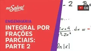 Me Salva! INT38 - Integral por Frações Parciais: Parte 2