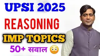 UPSI 2025 Reasoning Topic wise weightage. Imp chapter for upsi 50+ questions 