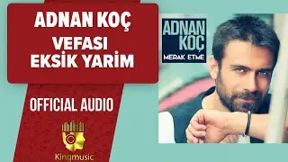 Adnan Koç - Vefası Eksik Yarim - ( Official Audio )