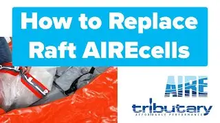 AIRE Rafts: How to Replace the AIREcell 2020