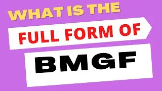BMGF FULL FORM PART (1037)