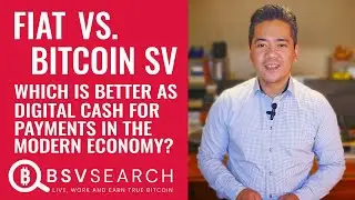 Fiat VS Bitcoin SV - Which is Better as Digital Cash for Payments in the Modern Economy?