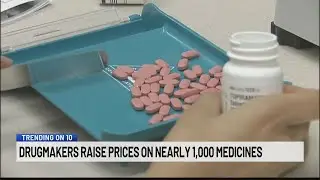 Trending on 10: Drug makers raising prices