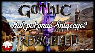 Gothic: Reworked | Jak Pokonać Śniącego? | NEKROMANTA