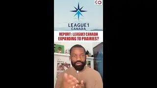 REPORT: League1 Canada set to expand to Prairie provinces