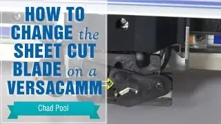 How to Change the Sheet Cut Blade on a Versacamm