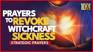 PRAYERS THAT REVOKE SICKNESS CAUSED BY WITCHCRAFT