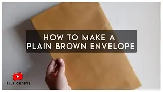 How to make a plain brown Envelope | Blue Crafts