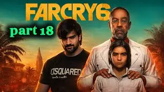 Far Cry 6 Walkthrough Part 18 | Story Gameplay 🎮