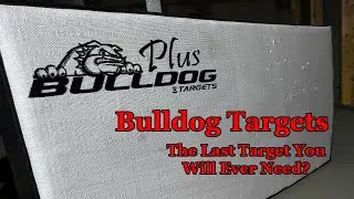 Bulldog Targets - The Last Target You Will Ever Need?
