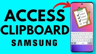 How to Access Clipboard on Samsung Phone