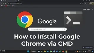 How to Install Chrome on Windows via CMD