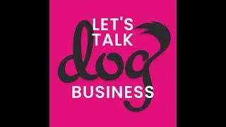 Let&acute;s Talk Dog Business Strategy Book Launch &ndash; Creating and Running a Highly Profitable Dog Business
