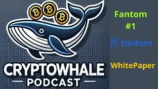 CryptoWhalePodcast #1 | Fantom (FTM): Desglosando Su Whitepaper | Tecnolog&iacute;a Blockchain y Futuro