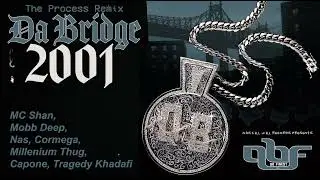 Nas, Mobb Deep, Cormega, Nature, Capone, Tragedy, MC Shan - Da Bridge 2001 (The Process Remix)