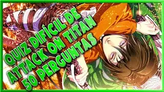 QUIZ de SHINGEKI NO KYOJIN DIFÍCIL - 50 PERGUNTAS - QUIZ de ATTACK ON TITAN